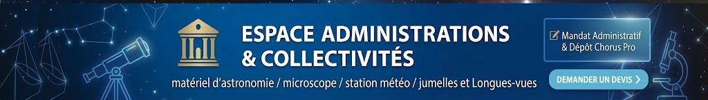 Espace Administrations et Collectivités - Commande par mandat administratif et dépôt Chorus Pro - Matériel d'astronomie, microscope, station météo, jumelles et longues-vues - Loisirs Plaisirs